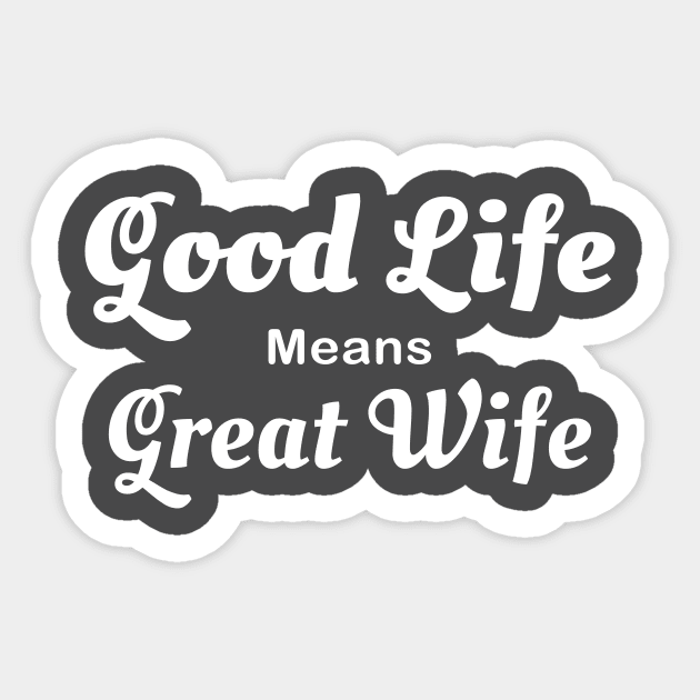 Good Life, Great Wife Sticker by Bazzar Designs